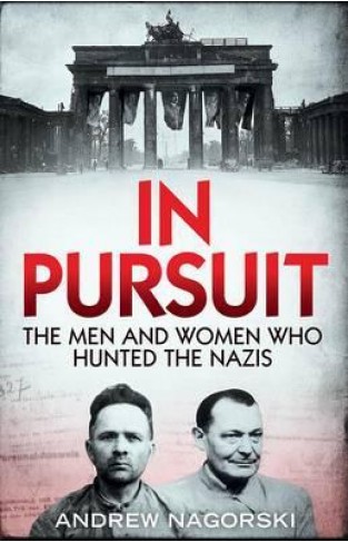 In Pursuit: The Men and Women Who Hunted the Nazis Paperback 