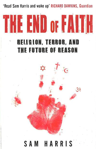 The End of Faith: Religion, Terror, and the Future of Reason