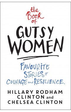 The Book of Gutsy Women: Favourite Stories of Courage and Resilience
