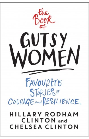 The Book of Gutsy Women: Favourite Stories of Courage and Resilience