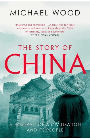 The Story of China: A portrait of a civilisation and its people