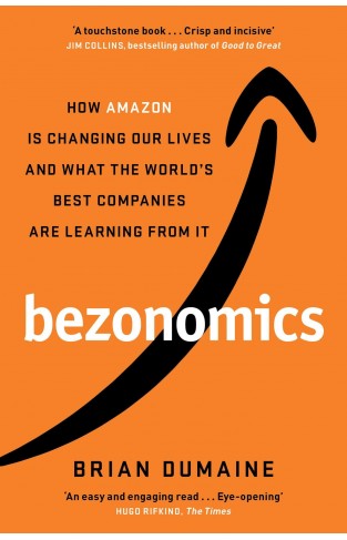 Bezonomics - How Amazon Is Changing Our Lives, and What the World's Best Companies Are Learning from It