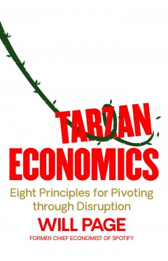 Tarzan Economics: Eight Principles for Pivoting through Disruption