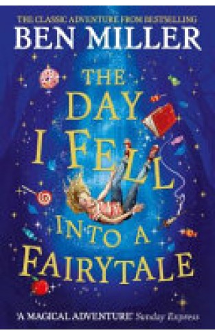 The Day I Fell Into a Fairytale: The bestselling classic adventure