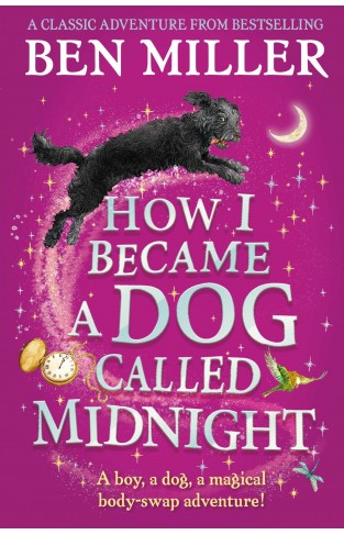 How I Became a Dog Called Midnight: The Top-ten Magical Adventure from the Author of The Day I Fell Into a Fairytale