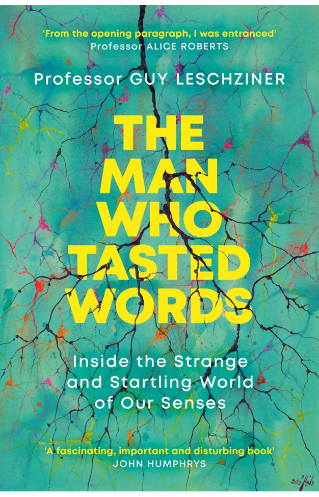 The Man Who Tasted Words: Inside the Strange and Startling World of Our Senses