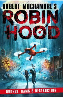 Robin Hood 4: Drones, Dams &amp; Destruction (Robert Muchamore's Robin Hood)