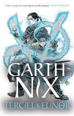 Terciel &amp; Elinor - The Old Kingdom 1: The newest adventure in the bestselling Old Kingdom series