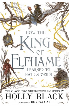 How the King of Elfhame Learned to Hate Stories (Folk of the Air)