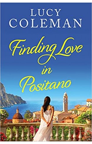 Finding Love in Positano: The BRAND NEW escapist, romantic read from author Lucy Coleman