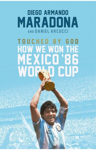 Touched By God How We Won the '86 Mexico World Cup