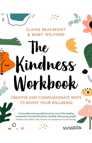 The Kindness Workbook - Compassionate and Creative Ways to Boost Your Wellbeing