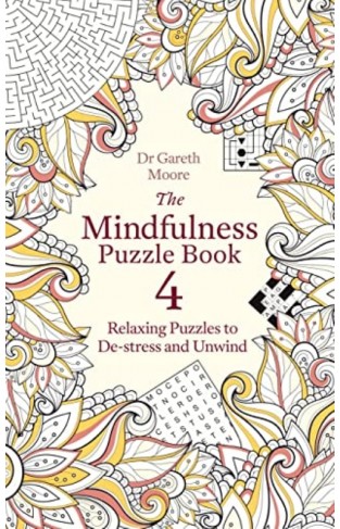 The Mindfulness Puzzle Book 4 - Relaxing Puzzles to De-Stress and Unwind