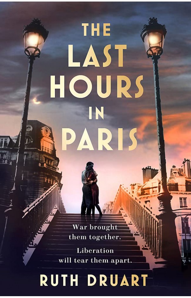 The Last Hours in Paris: A powerful, moving and redemptive story of wartime love and sacrifice for fans of historical fiction