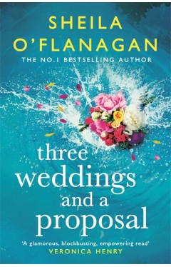 Three Weddings and a Proposal: One summer, three weddings, and the shocking phone call that changes everything . . .