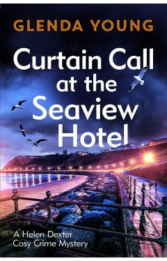 Curtain Call at the Seaview Hotel - The Stage is Set when a Killer Strikes in this Charming, Scarborough-set Cosy Crime Mystery