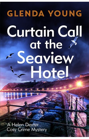Curtain Call at the Seaview Hotel - The Stage is Set when a Killer Strikes in this Charming, Scarborough-set Cosy Crime Mystery
