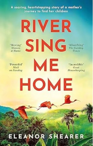 River Sing Me Home - A Soaring, Heartstopping Novel of a Mother's Journey to Find Her Children