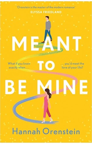 Meant to be Mine - What If You Knew Exactly when You'd Meet the Love of Your Life?