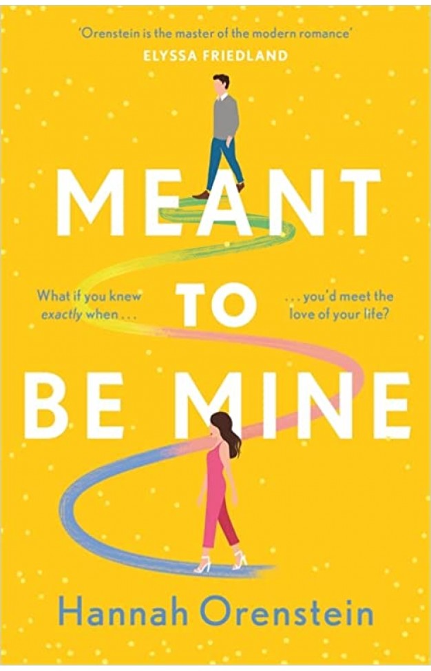 Meant to be Mine - What If You Knew Exactly when You'd Meet the Love of Your Life?