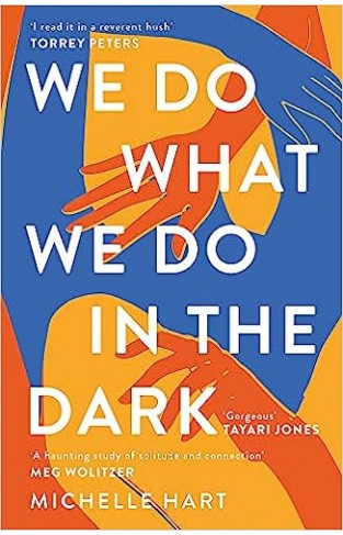 We Do What We Do in the Dark - 'A Haunting Study of Solitude and Connection' Meg Wolitzer