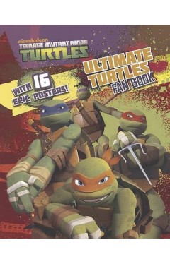 Teenage Mutant Ninja Turtles Ultimate Fan Book: Over 16 Epic Posters!