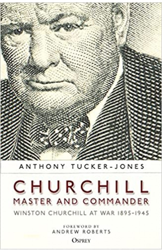 Churchill, Master and Commander - Winston Churchill at War 1895–1945