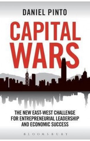 Capital Wars : The New East-West Challenge for Entrepreneurial Leadership and Economic Success