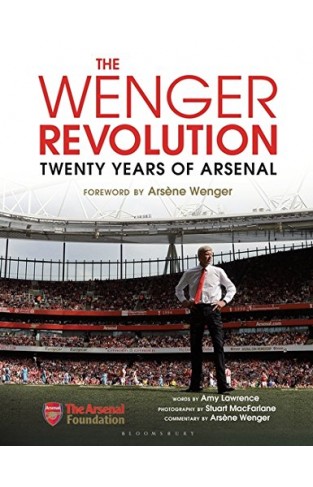 The Wenger Revolution: Twenty Years of Arsenal