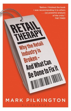 Retail Therapy: Why The Retail Industry Is Broken – And What Can Be Done To Fix It