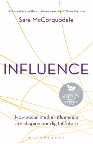 Influence - How social media influencers are shaping our digital future
