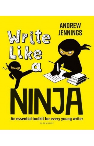 Write Like a Ninja - An Essential Toolkit for Every Young Writer