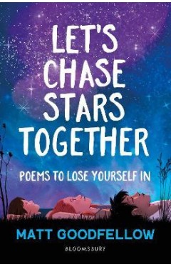 Let's Chase Stars Together - Poems to Lose Yourself In, Perfect For 10+