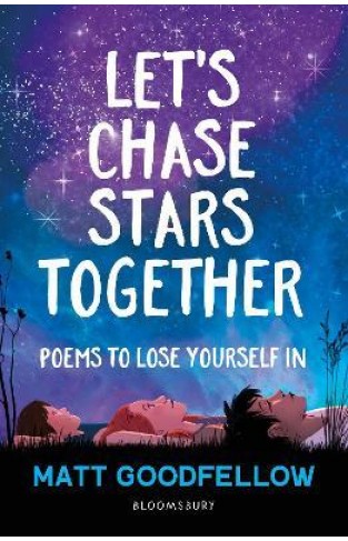 Let's Chase Stars Together - Poems to Lose Yourself In, Perfect For 10+