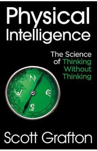 Physical Intelligence - The Science of Thinking Without Thinking