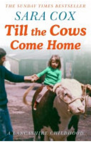 Till the Cows Come Home - A Lancashire Childhood