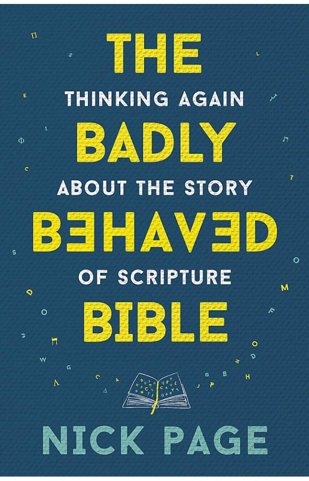 The Badly Behaved Bible: Thinking again about the story of Scripture
