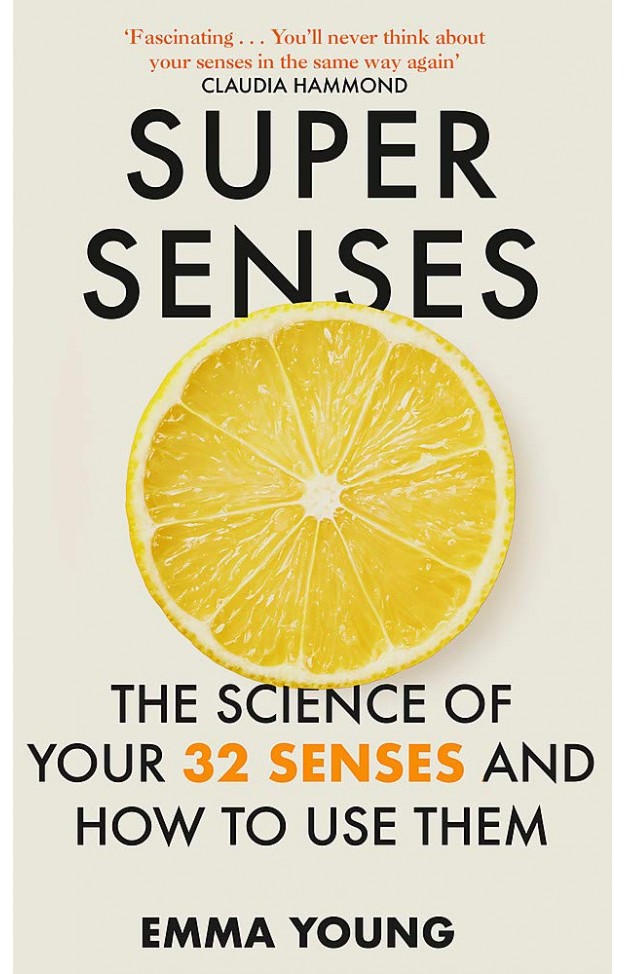 Super Senses - The Science of Your 32 Senses and How to Use Them