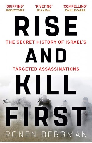 Rise and Kill First - The Secret History of Israel's Targeted Assassinations