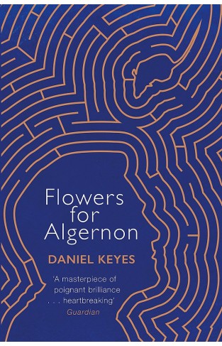Flowers For Algernon: A Modern Literary Classic (S.F. Masterworks)