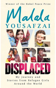 We Are Displaced: My Journey and Stories from Refugee Girls Around the World