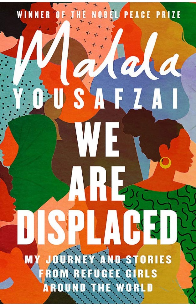 We Are Displaced - My Journey and Stories from Refugee Girls Around the World - from Nobel Peace Prize Winner Malala Yousafzai