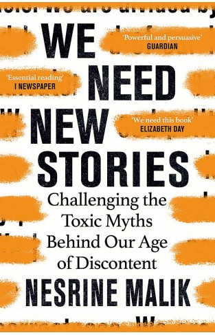 We Need New Stories - Challenging the Toxic Myths Behind Our Age of Discontent