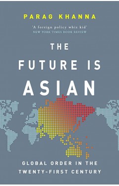 The Future Is Asian: Global Order in the Twenty-first Century