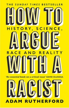 How to Argue With a Racist: History, Science, Race and Reality