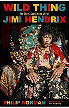 Wild Thing - The Short, Spellbinding Life of Jimi Hendrix