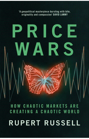 Price Wars: How Chaotic Markets Are Creating a Chaotic World