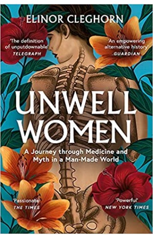 Unwell Women - A Journey Through Medicine and Myth in a Man-Made World