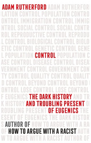 Faster, Stronger, Smarter - The Dark History and Troubling Present of Eugenics