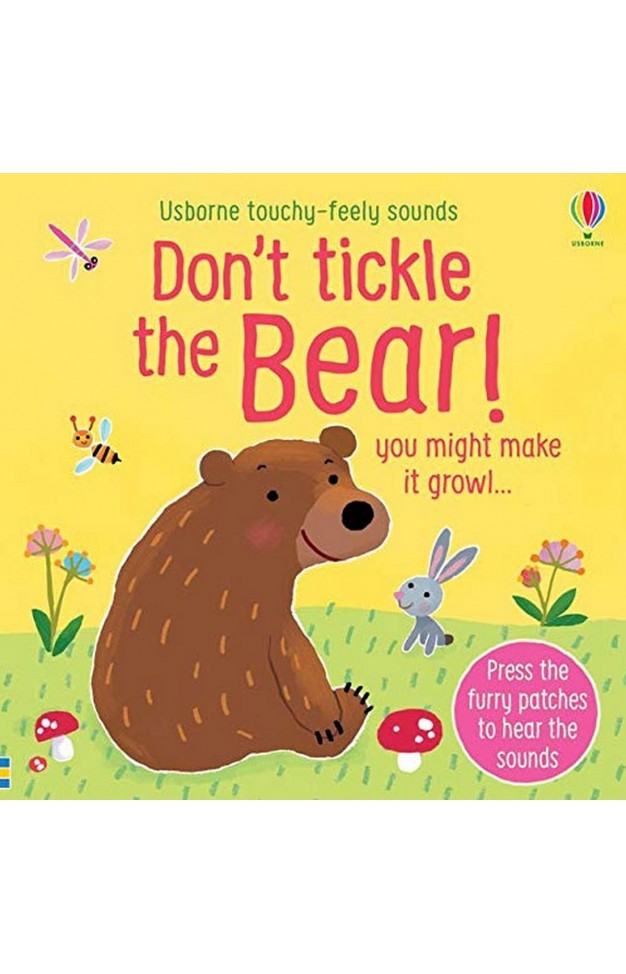 Don't Tickle The Bear! (Touchy-Feely Sound Books): you might make it growl